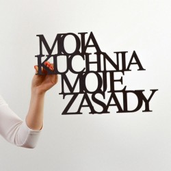 Napis ścienny Moja kuchnia moje zasady