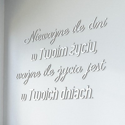Napisy na ścianę Ważne ile jest życia w Twoich dniach