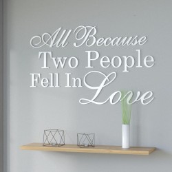 Napisy na ścianę All because two people fell in love