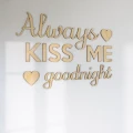 napisy-na-sciane-always-kiss-me-goodnight-zawsze-caluj-mnie-na-dobranoc-3dekoracje.jpg